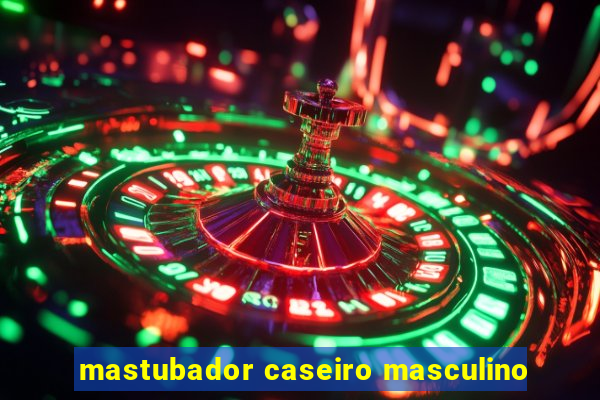 mastubador caseiro masculino